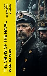 eBook (epub) The Crisis of the Naval War in WW1 de John Rushworth Jellicoe