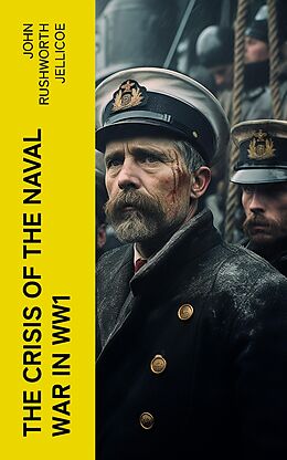 E-Book (epub) The Crisis of the Naval War in WW1 von John Rushworth Jellicoe