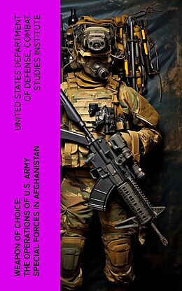 eBook (epub) Weapon of Choice: The Operations of U.S. Army Special Forces in Afghanistan de United States Department of Defense, Combat Studies Institute