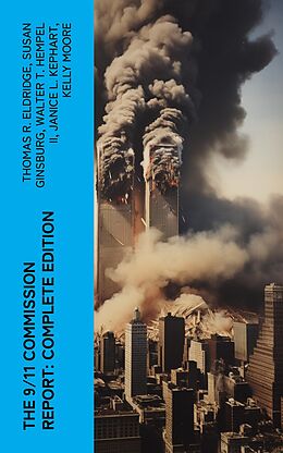 eBook (epub) The 9/11 Commission Report: Complete Edition de Thomas R. Eldridge, Susan Ginsburg, Walter T. Hempel II