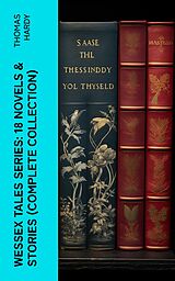 eBook (epub) Wessex Tales Series: 18 Novels &amp; Stories (Complete Collection) de Thomas Hardy