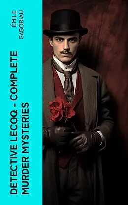 E-Book (epub) Detective Lecoq - Complete Murder Mysteries von Émile Gaboriau