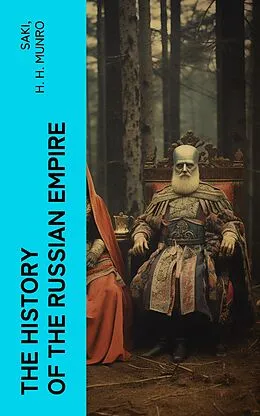E-Book (epub) The History of the Russian Empire von Saki, H. H. Munro