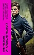 E-Book (epub) The History of American Military von Richard W. Stewart, U.S. Army Center of Military History