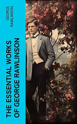 eBook (epub) The Essential Works of George Rawlinson de George Rawlinson