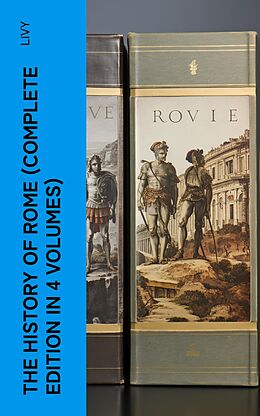 eBook (epub) THE HISTORY OF ROME (Complete Edition in 4 Volumes) de Livy