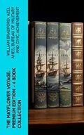 E-Book (epub) The Mayflower Voyage: Premium Edition - 4 Book Collection von William Bradford, Azel Ames, Bureau of Military and Civic Achievement