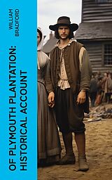 eBook (epub) Of Plymouth Plantation: Historical Account de William Bradford