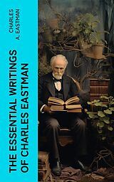 eBook (epub) The Essential Writings of Charles Eastman de Charles A. Eastman