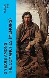 eBook (epub) 3 Years Among the Comanches (Memoirs) de Nelson Lee