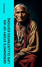 eBook (epub) Geronimo's Story of His Life (Illustrated Edition) de Geronimo