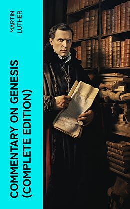 E-Book (epub) Commentary on Genesis (Complete Edition) von Martin Luther