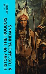 eBook (epub) History of the Iroquois &amp; Tuscarora Indians de Elias Johnson