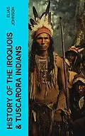 E-Book (epub) History of the Iroquois &amp; Tuscarora Indians von Elias Johnson