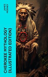 eBook (epub) Cherokee Mythology (Illustrated Edition) de James Mooney