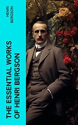 eBook (epub) The Essential Works of Henri Bergson de Henri Bergson