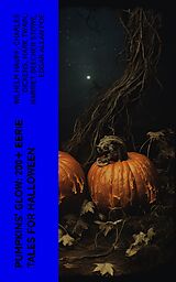 eBook (epub) Pumpkins' Glow: 200+ Eerie Tales for Halloween de Wilhelm Hauff, Charles Dickens, Mark Twain