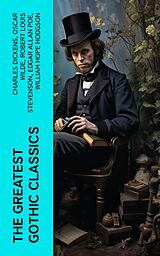 eBook (epub) The Greatest Gothic Classics de Charles Dickens, Oscar Wilde, Robert Louis Stevenson