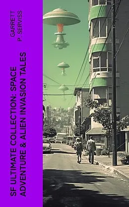 E-Book (epub) SF Ultimate Collection: Space Adventure &amp; Alien Invasion Tales von Garrett P. Serviss