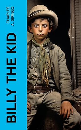 E-Book (epub) Billy the Kid von Charles A. Siringo