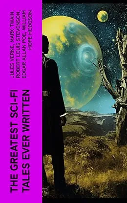E-Book (epub) The Greatest Sci-Fi Tales Ever Written von Jules Verne, Mark Twain, Robert Louis Stevenson