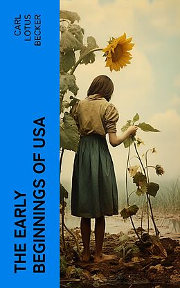 eBook (epub) The Early Beginnings of USA de Carl Lotus Becker