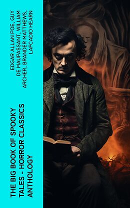 eBook (epub) The Big Book of Spooky Tales - Horror Classics Anthology de Edgar Allan Poe, Guy de Maupassant, William Archer