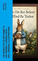 eBook (epub) The World of Peter Rabbit &amp; His Friends: 14 Books with 450+ Original Illustrations de Beatrix Potter