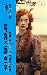 eBook (epub) Anne Shirley (Complete 14 Book Collection) de Lucy Maud Montgomery