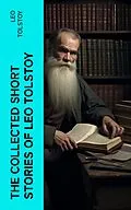 E-Book (epub) The Collected Short Stories of Leo Tolstoy von Leo Tolstoy