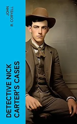 E-Book (epub) DETECTIVE NICK CARTER'S CASES von John R. Coryell