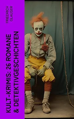E-Book (epub) Kult-Krimis: 26 Romane & Detektivgeschichten von Friedrich Glauser