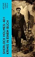 E-Book (epub) Sherlock Holmes: 40+ Krimis in einem Buch von Arthur Conan Doyle