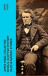 eBook (epub) James Hogg: Collected Novels, Scottish Mystery Tales &amp; Fantasy Stories de James Hogg