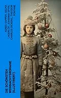 E-Book (epub) Die schönsten Weihnachtsromane (Illustriert) von Agnes Sapper, Selma Lagerlöf, Johanna Spyri
