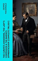 eBook (epub) The Curate's Awakening, The Lady's Confession &amp; The Baron's Apprenticeship (Complete Trilogy) de George MacDonald