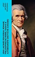E-Book (epub) Jean Jacques Rousseau: Romane, Philosophische Werke, Essays & Autobiografie (Deutsche Ausgabe) von Jean Jacques Rousseau