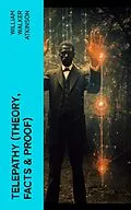 E-Book (epub) Telepathy (Theory, Facts & Proof) von William Walker Atkinson