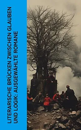 E-Book (epub) Literarische Brücken zwischen Glauben und Logik: Ausgewählte Romane von Victor Hugo, Lew Tolstoi, Fjodor M. Dostojewski
