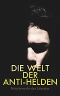 E-Book (epub) Die Welt der Anti-Helden: Meisterwerke der Literatur von Jack London, Joseph Conrad, Fjodor Dostojewski