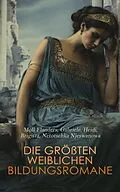 E-Book (epub) Die größten weiblichen Bildungsromane von Charlotte Brontë, Johanna Schopenhauer, Johanna Spyri