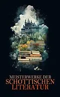 E-Book (epub) Meisterwerke der schottischen Literatur von Robert Louis Stevenson, Walter Scott, Robert Burns