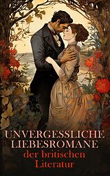 E-Book (epub) Unvergessliche Liebesromane der britischen Literatur von Jane Austen, Charlotte Brontë, William Shakespeare