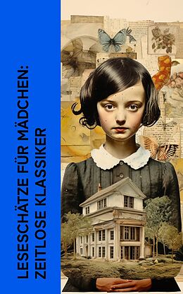 E-Book (epub) Leseschätze für Mädchen: Zeitlose Klassiker von Jane Austen, Charles Dickens, Charlotte Brontë