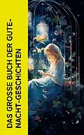 E-Book (epub) Das große Buch der Gute-Nacht-Geschichten von Beatrix Potter, Hans Christian Andersen, Jacob Grimm