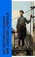 E-Book (epub) Die großen Klassiker der jüdischen Literatur von Franz Kafka, Salomon An-ski, Arthur Schnitzler
