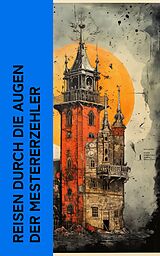 E-Book (epub) Reisen durch die Augen der Meistererzähler von Theodor Fontane, Heinrich Heine, Mark Twain