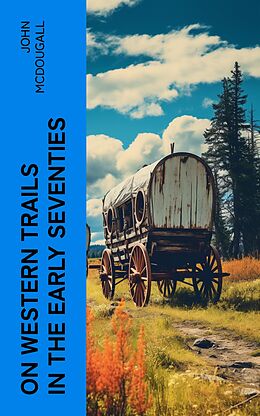 eBook (epub) On Western Trails in the Early Seventies de John McDougall