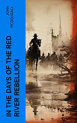 eBook (epub) In the Days of the Red River Rebellion de John McDougall