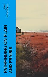 eBook (epub) Pathfinding on Plain and Prairie de John McDougall